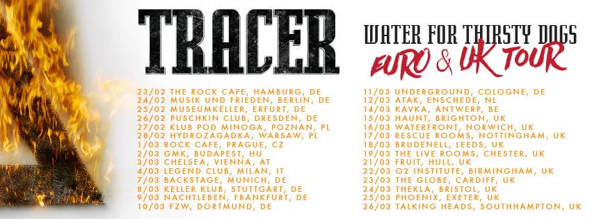 Tracer Water For Thirsty Dogs EU/UK Tour February/March ’16